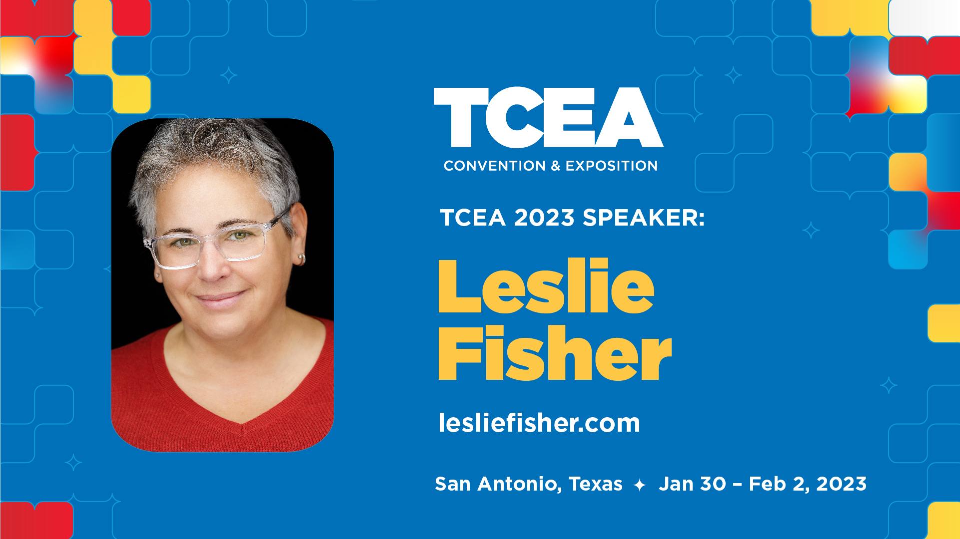 Leslie Fisher TCEA Convention & Exposition Feb. 15, 2025 Austin